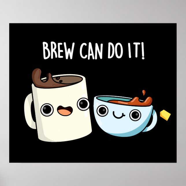 Brew Can Do It Funny Coffee Tea Pun Dark BG Poster (Front)