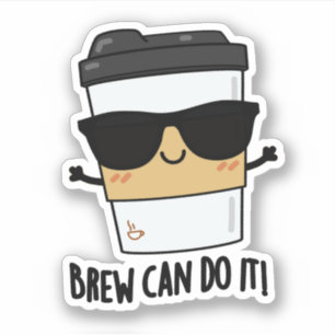 Brew Can Do It Positive Coffee Pun 