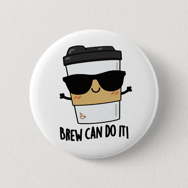 Brew Can Do It Positive Coffee Pun  6 Cm Round Badge (Front)