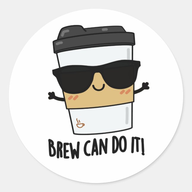 Brew Can Do It Positive Coffee Pun  Classic Round Sticker (Front)