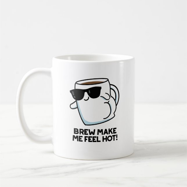 Brew Make Me Feel Hot Funny Coffee Pun Coffee Mug (Left)