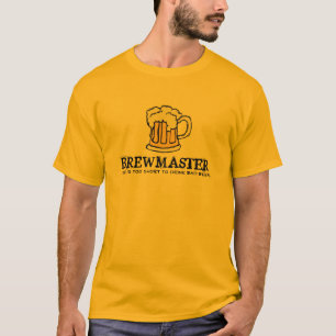Brew Master - Life is too short to drink bad beer! T-Shirt