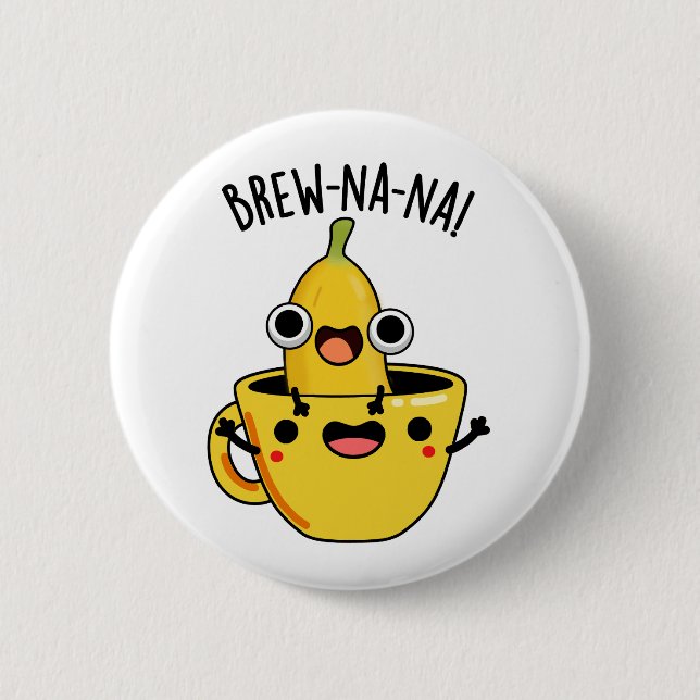 Brew-nana Funny Banana Pun 6 Cm Round Badge (Front)