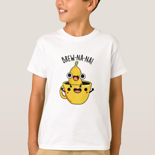 Brew-nana Funny Banana Pun T-Shirt (Front)