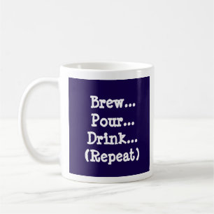 Brew, Pour, Drink (Repeat) - Mug-A-Tude Coffee Mug