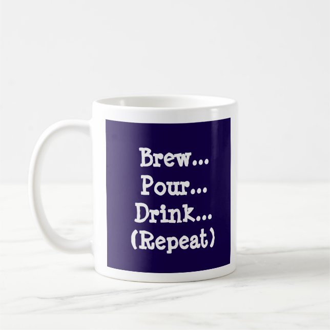 Brew, Pour, Drink (Repeat) - Mug-A-Tude Coffee Mug (Left)