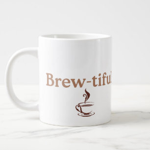 Brew‑tiful, fun co-worker or Birthday gift Large Coffee Mug