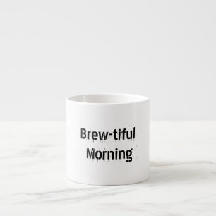 Brew-tiful Morning - Cute Coffee Mug