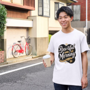 Brew-tiful Mornong Funny Coffee Gifted Design T-Shirt