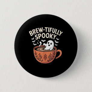 Brew-tifully Haunted Ghostly Coffee Halloween 6 Cm Round Badge