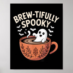 Brew-tifully Haunted Ghostly Coffee Halloween  Poster