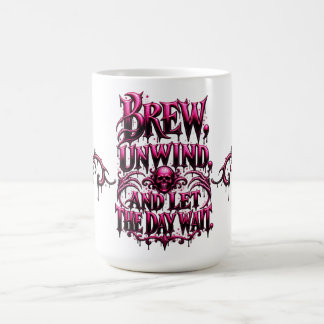 Brew Unwind and Let the Day Wait Pink Black Gothic Coffee Mug