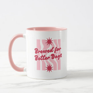 Brewed for Better Days coffee mug