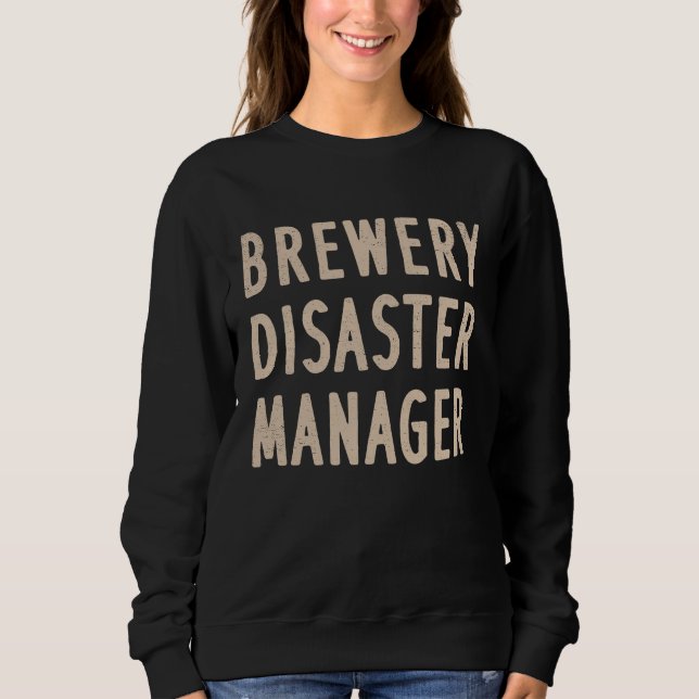 Brewery Disaster Manager Funny Craft Beer Adult Hu Sweatshirt (Front)