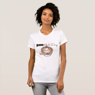 Brewtiful Day T-Shirt