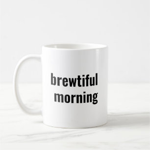 brewtiful morning coffee mug