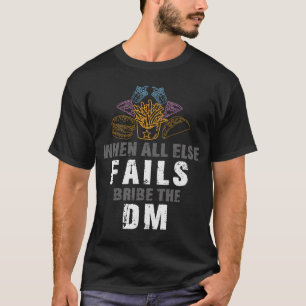 bribe the dm for dragons rpg Monster dungeon Rolep T-Shirt