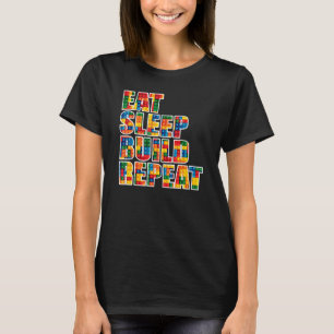 Brick Builder Eat Sleep Build Repeat Blocks Toys T-Shirt