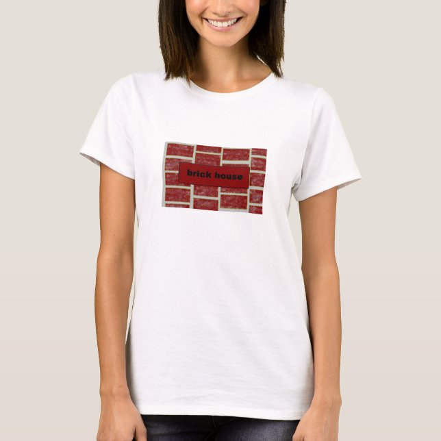 brick house T-Shirt (Front)