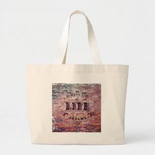 Brick Wall Always Live the Life Of Your Dreams Large Tote Bag