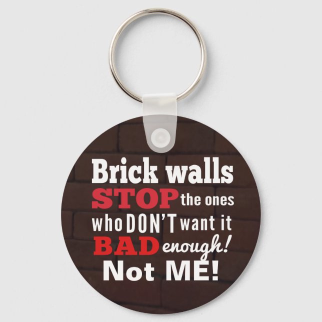 Brick Walls. Obstacles. Determination Key Ring (Front)