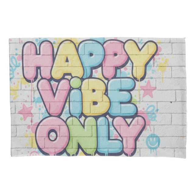 Brick with Colorful Text Saying “ Happy Vibe Only” Pillowcase (Front)