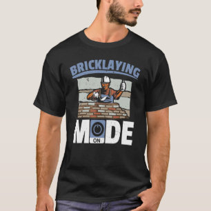 Brickaying Mode On Construction Job Profession Bri T-Shirt
