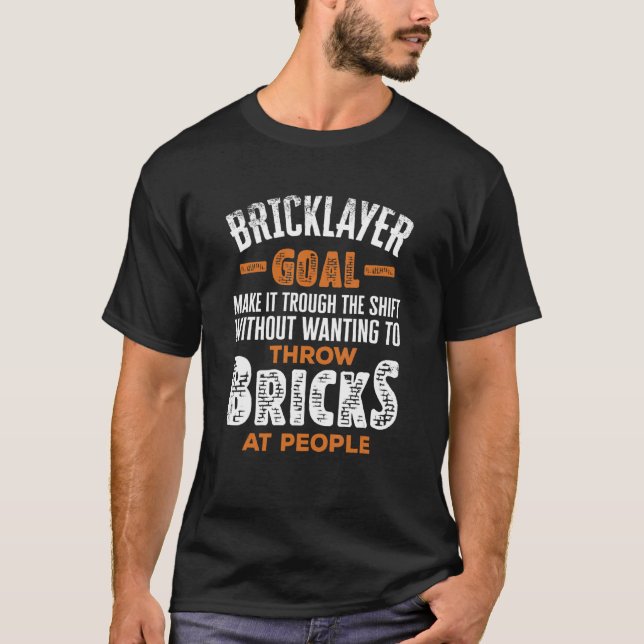 Bricklayer Bricklaying Brick Mason Bricklayer Goal T-Shirt (Front)