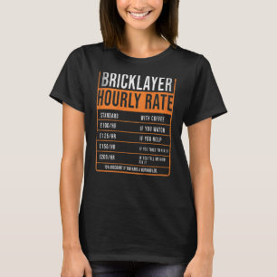 Bricklayer Hourly Rate Idea For Brickie ON REAR &  T-Shirt