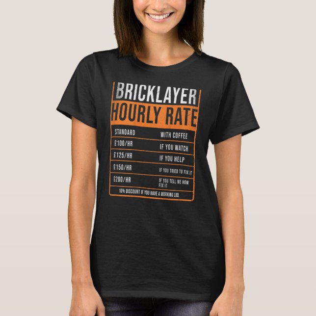 Bricklayer Hourly Rate Idea For Brickie ON REAR &  T-Shirt (Front)