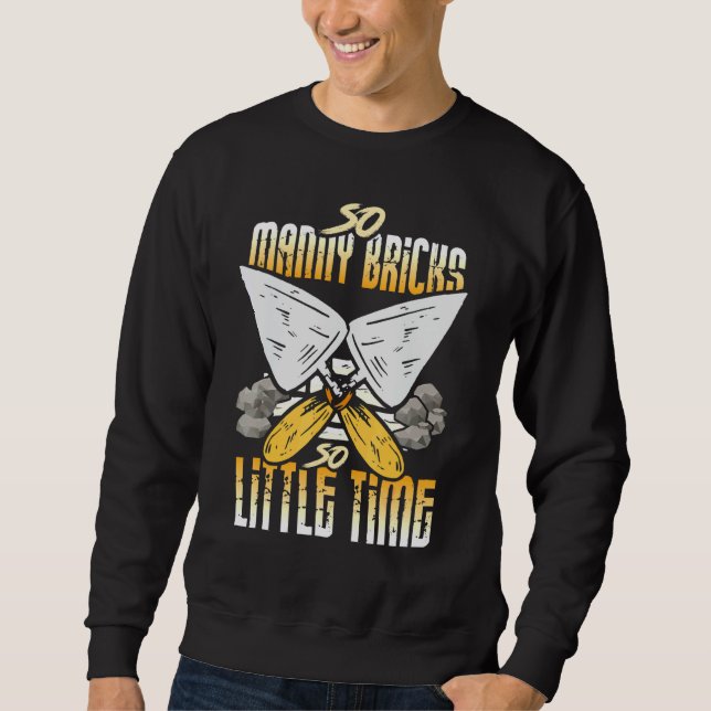 Bricklayer Outfit - So Many Bricks So Little Time Sweatshirt (Front)