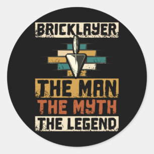 Bricklayer The Man The Myth The Legend Classic Round Sticker