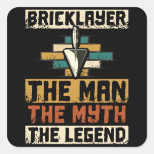 Bricklayer The Man The Myth The Legend Square Sticker