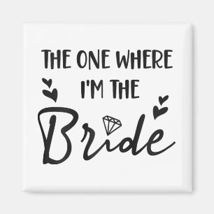 Bridal Bachelorette Party The One Where I'm The Br Magnet