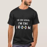 Bridal Bachelorette Party The One Where I'm The Gr T-Shirt<br><div class="desc">Bridal Bachelorette Party The One Where I'm The Groom 1</div>