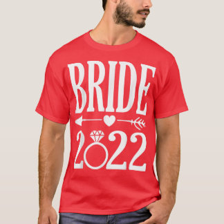 Bride 2022 To Be married In 2022 Cute Wedding Anno T-Shirt