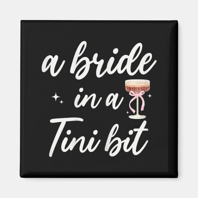 Bride 2025 Wedding Bridal Party Bride In A Tiny Bi Magnet (Front)