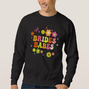 Bride Babes Bridesmaids Groovy Bachelorette Party  Sweatshirt
