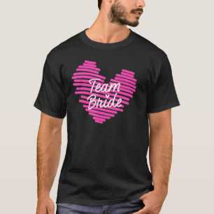 Bride Bachelorette Party Bridesmaids Team Bride We T-Shirt