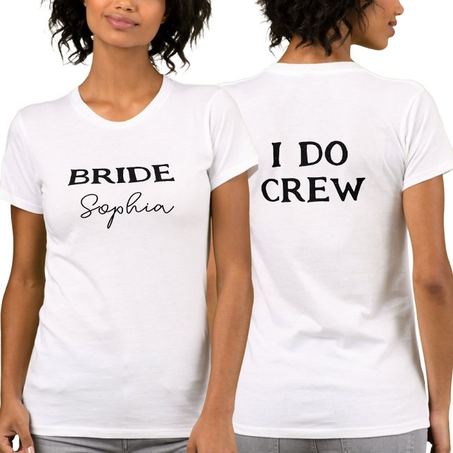 Bride Bachelorette Party I Do Crew Name White T-Shirt (Front And Back)