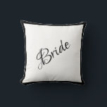 Bride Black Script Chic Wedding Cushion<br><div class="desc">A beautiful Bride black script and trimmed pillow for your home.  A great shower gift.  Congratulations gift would be a wonderful surprise for the Bride.  Great wedding gift along with matching wedding Groom pillow that we offer.</div>