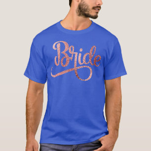BRIDE Bridal Party Bachelorette Fau Rose Gold T-Shirt