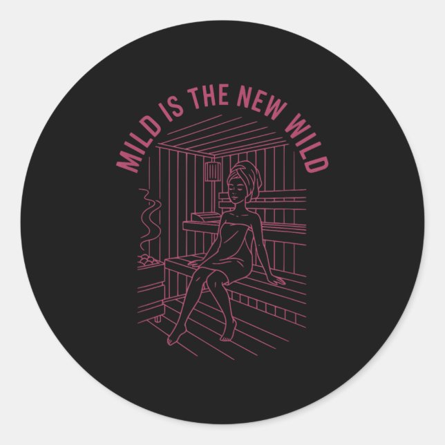 Bride Bridesmaid Spa Bachelorette Mild Is The New  Classic Round Sticker (Front)
