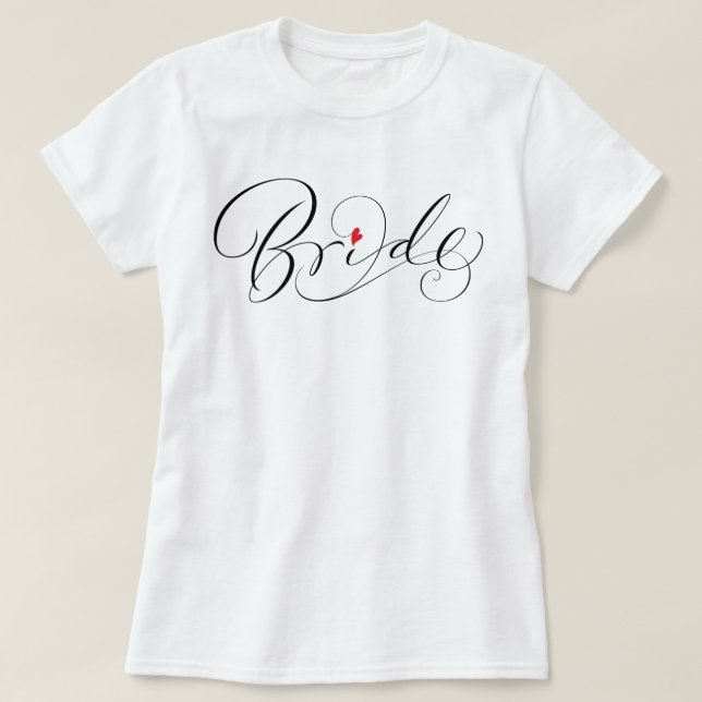 Bride Calligraphy Fancy Romantic Script Lettering T-Shirt (Design Front)