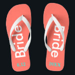 Bride Coral Thongs<br><div class="desc">Bright coral background with Bride written in white text and date of wedding in turquoise blue.  Pretty beach destination or honeymoon flip flops.  Original designs by TamiraZDesigns.</div>