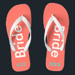 Bride Coral Thongs<br><div class="desc">Bright coral background with Bride written in white text and date of wedding in turquoise blue.  Pretty beach destination or honeymoon flip flops.  Original designs by TamiraZDesigns.</div>