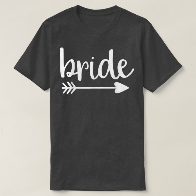 Bride Cute Arrow Funny Wedding Party And Bachelore T-Shirt (Design Front)