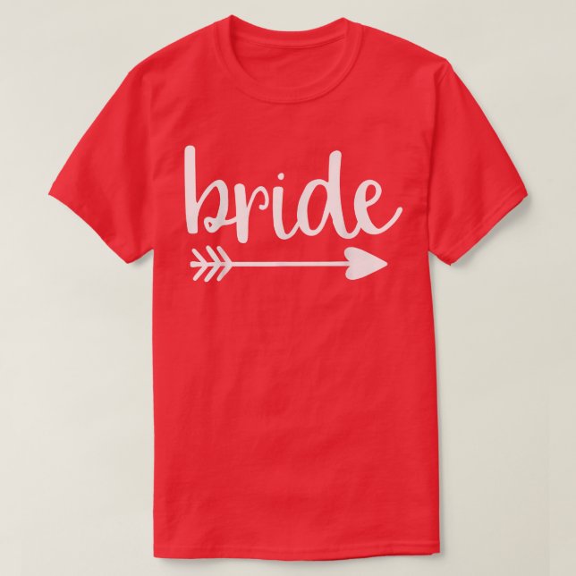 Bride Cute Arrow Funny Wedding Party And Bachelore T-Shirt (Design Front)