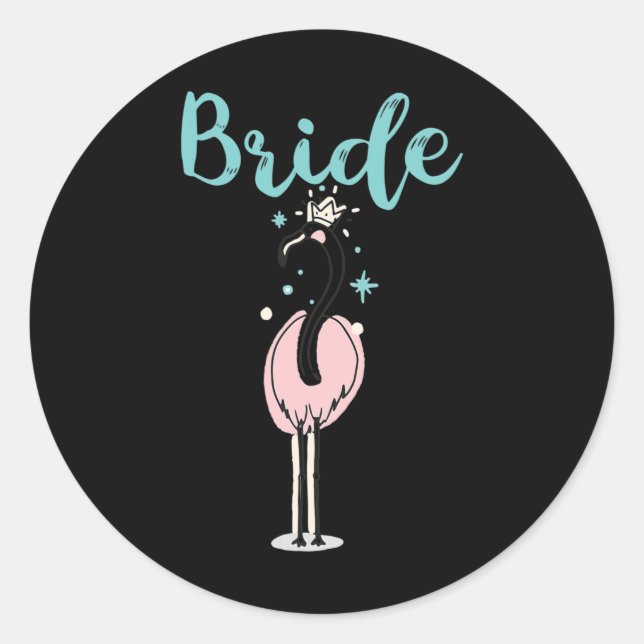 Bride - Cute Flamingo Bachelorette Bridal Party We Classic Round Sticker (Front)