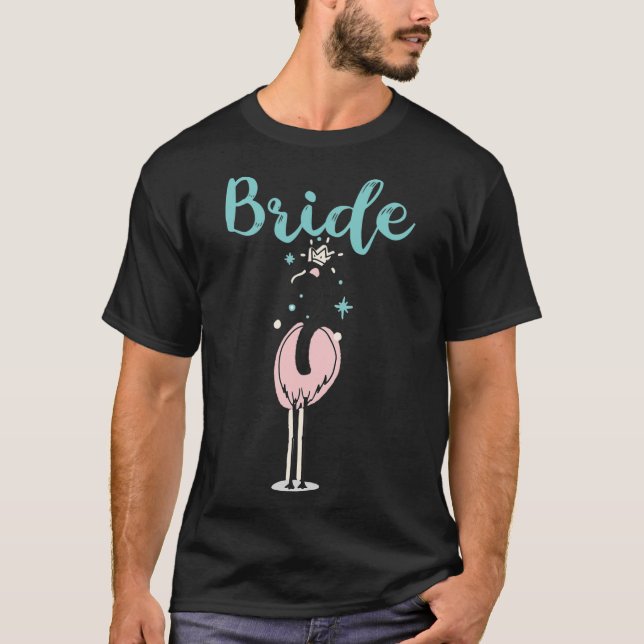 Bride - Cute Flamingo Bachelorette Bridal Party We T-Shirt (Front)